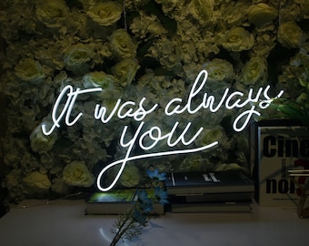 It Was Always you Neon Signs Wedding Neon Sign Custom For Reception Neon Sign Bedroom Wall Decor Led Neon Sign Art