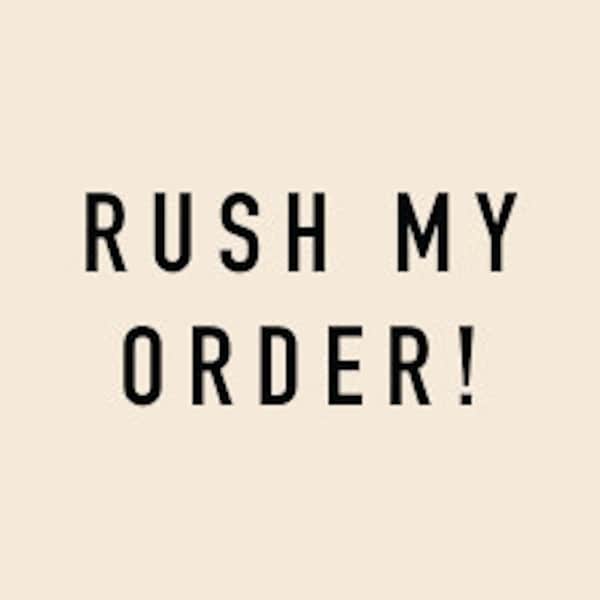 Rush My Order / Faster Shipping Date / Rush Production / Skip the Line