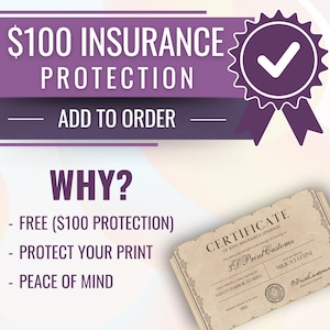 May include: A graphic with a purple checkmark and text that reads "$100 Insurance Protection - Add to Order - Why? - Free ($100 Protection) - Protect Your Print - Peace of Mind". A certificate of insurance is shown in the bottom right corner.