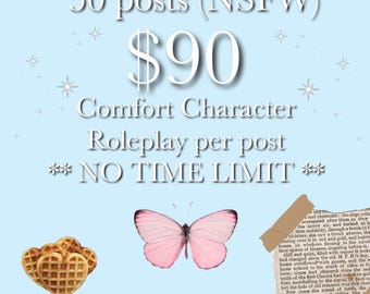 roleplay with your comfort character; 50 longform posts (nsfw)