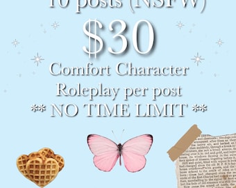 roleplay with your comfort character; 10 longform posts (nsfw)