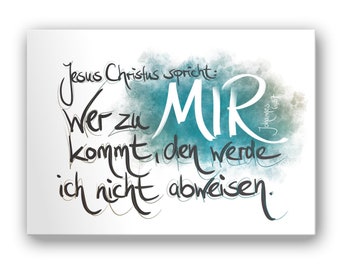 Postkarte – Jesus Christus spricht: Wer zu mir kommt, den werde ich nicht abweisen. Johannes 6,37