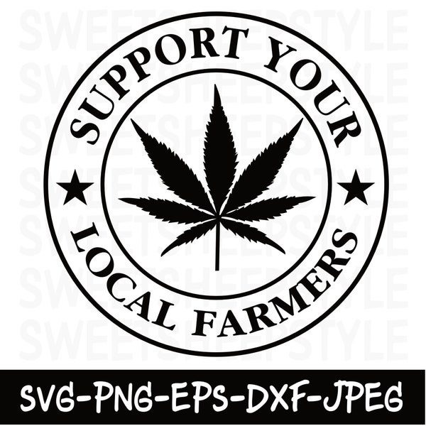 Weed svg, Support Your Local Farmers Svg, Weed Leaf svg, Marijuana svg, Support Farmer Svg, Farming Svg, farming boy, png jpg eps dxf