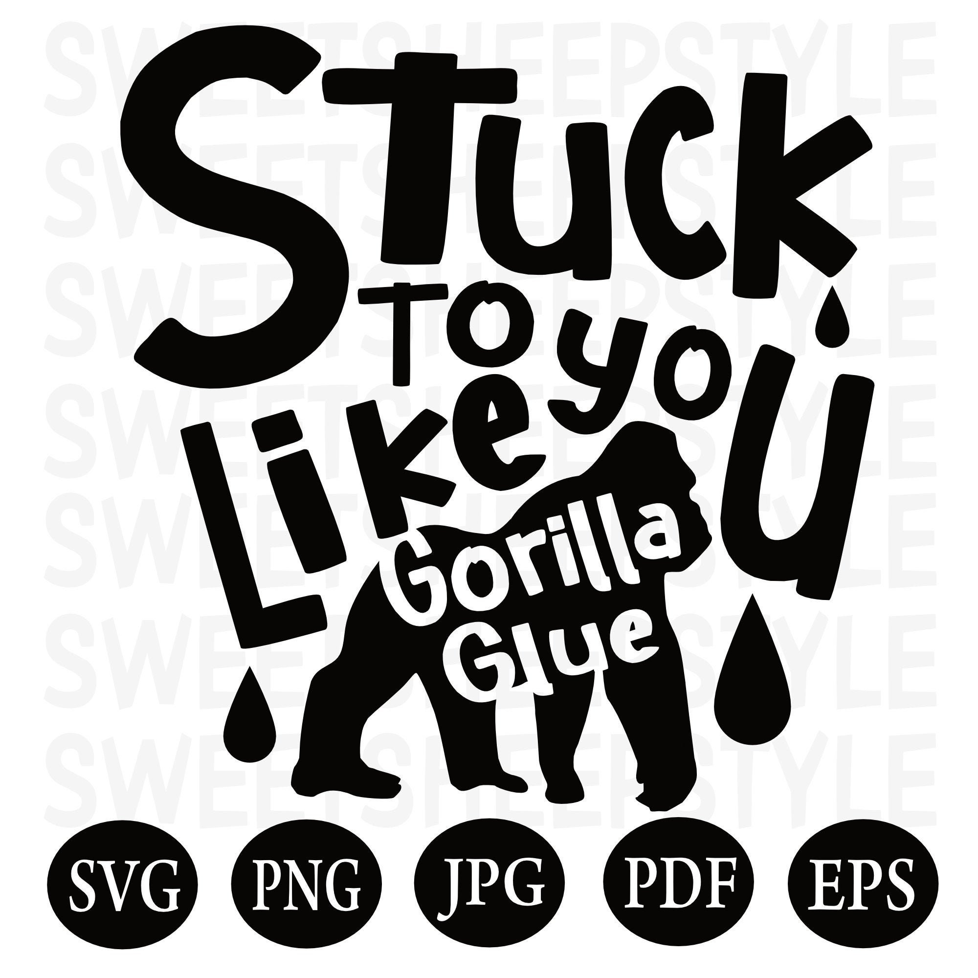 Stuck to You Like Gorilla Glue SVG Gorilla Glue Svg Funny Etsy