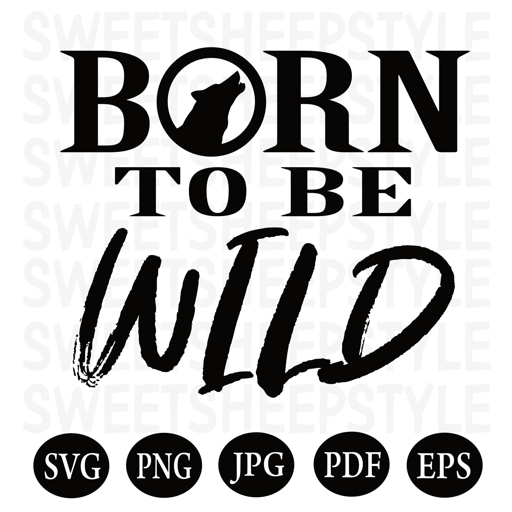 Born to Be Wild svg wolf svg Animal Kingdom Svg Wilderness | Etsy