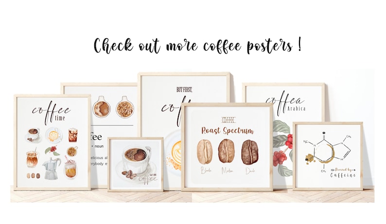 May include: A collection of eight framed coffee-themed posters with watercolor illustrations. The posters feature coffee beans, coffee cups, coffee drinks, and text about coffee. The text on the posters includes "coffee time", "But first, coffee", "Coffee Roast Spectrum", "Coffea Arabica", and "Caffeine".