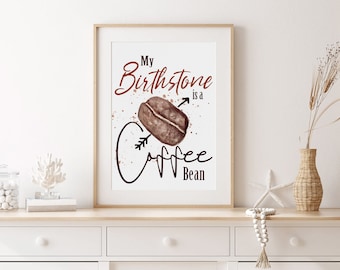 Coffee beans art print coffee poster my birthstone is coffee bean coffee lover gifts kitchen wall art decor download