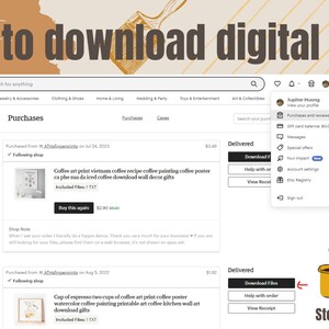 May include: A screenshot of the Etsy website showing how to download digital files. The image shows a user's purchase history and the steps to download digital files. The steps are illustrated with a cartoon mug of coffee.