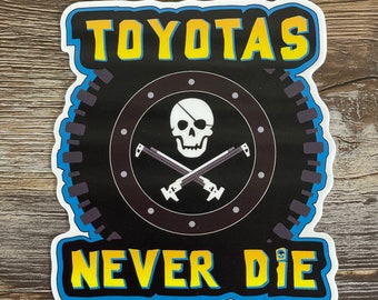 Toyotas never die  style sticker decal for 4runner, Tacoma, Tundra, Land Cruiser, FJ Cruiser
