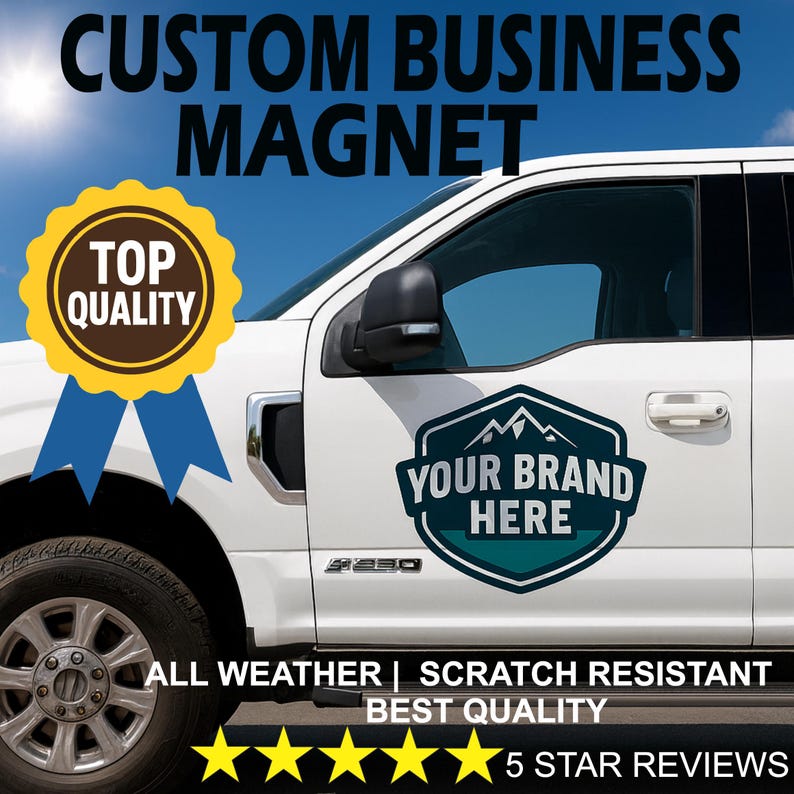 May include: A white truck door featuring a custom business magnet with a dark teal mountain logo and the text YOUR BRAND HERE. A yellow seal with the text TOP QUALITY is visible, along with the text ALL WEATHER, SCRATCH RESISTANT, and 5 STAR REVIEWS.