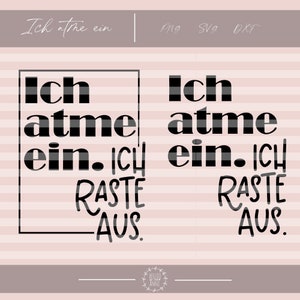 Ich atme ein Plotterdatei SVG DXF PNG Plotten Ich raste aus lustiges Geschenk Jutebeutel Tasse Spruch witziger Spruch Tasche Shirt