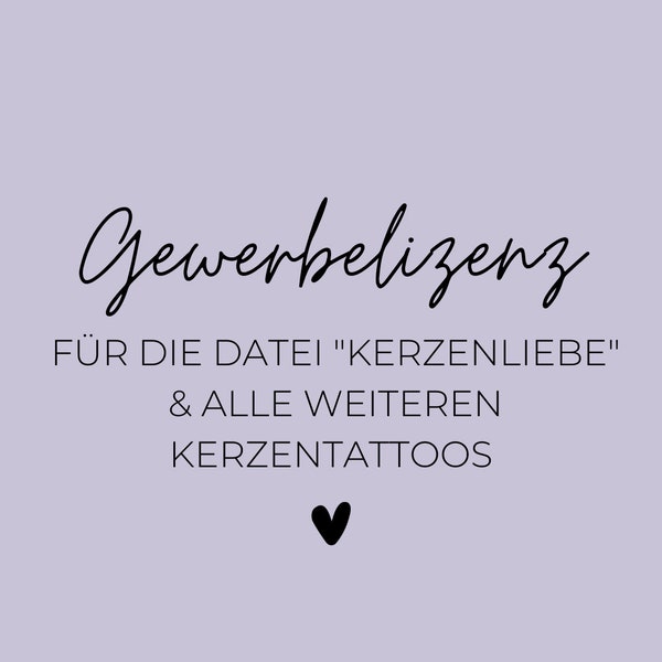 Gewerbelizenz für die Datei "Kerzenliebe" & alle weiteren Kerzentattoos