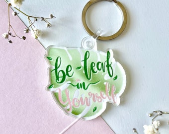 Be-leaf in Yourself Keychain | Positive Quote, Plant Keychain