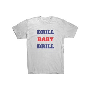 Drill Baby Drill Shirt