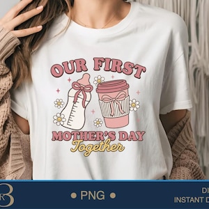 First Mother&#39;s Day Together PNG: New Mom Shirt Design (Digital Download)