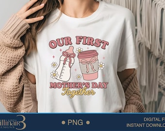 First Mother's Day Together PNG: New Mom Shirt Design (Digital Download)