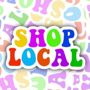 Shop Local Rainbow Sticker Decal Support Small Businesses, Laptop, Water Bottle, Notebook Sticker Decal