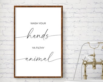 Wash Your Hands Ya Filthy Animal Print, Bathroom Quote, Home Decor Wall Art, Funny Sarcasm Art Print, Wash Your Hands Bathroom Wall Art