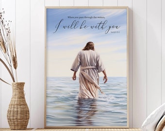 May include: A painting of a man walking on water with the text "When you pass through the waters, I will be with you. Isaiah 43:2" above him.