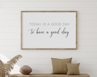 Today Is A Good Day To Have A Good Day Sign, Inspirational Home Decor Signs, Black & White Minimalist Wall Art, Positive Thoughts Poster