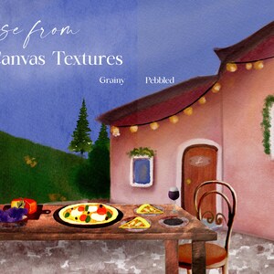 May include: A watercolor illustration of a quaint Italian-style house with a patio table set for dinner. The table is set with a bottle of wine, glasses, a plate of pizza, and a plate of cheese. The house has a red roof and a window with a white shutter. The patio is surrounded by greenery and a hill in the background. The text "Choose from 2 Canvas Textures" is written above the house. The words "Grainy" and "Pebbled" are written below the text.