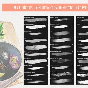 May include: A set of 30 unique watercolor brushes with different textures, including scratchy, gradient, linen, speckled, tie dye, streaky, wet tracks, starry, distressed, gritty, moody, gouache, light velvet, dark fuzzy, bristle, woodgrain, soft with an edge, canvas, puffy, metallic, fluid, satin, marble, metallic edge, furry, rich watercolor, traditional watercolor, textured, and cloudy.