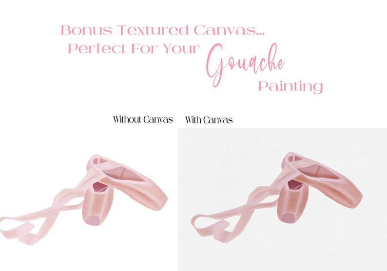 May include: Two pink ballet shoes with ribbons tied together. The shoes are on a white background. The text "Bonus Textured Canvas... Perfect For Your Gouache Painting" is above the shoes.