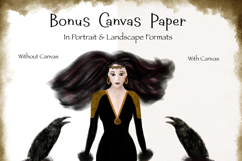 May include: A digital illustration of a woman with long dark hair wearing a black dress with gold accents and a gold crown. She is surrounded by two black ravens. The text "Bonus Canvas Paper" is at the top of the image, and the text "In Portrait & Landscape Formats" is below it. The text "Without Canvas" is on the left side of the image, and the text "With Canvas" is on the right side of the image.