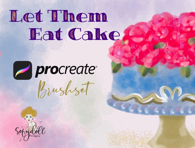May include: A digital illustration of a blue cake with pink flowers on top. The cake is on a white stand. The text "Let Them Eat Cake" is in gold letters on a purple background. The text "procreate brushset" is below the cake. The text "Sofydoll Designs" is in the bottom left corner.