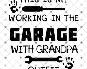 May include: Black and white graphic design with the text "This is my working in the garage with grandpa outfit". The design includes handprints, a screwdriver, and a wrench.