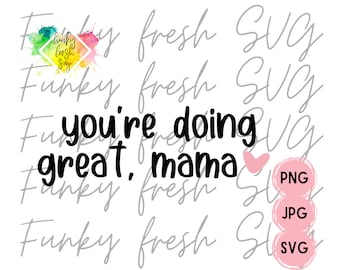 You're Doing Great, Mama SVG/PNG/JPG | Free Commercial Use | Digital Cut File For Cricut/Silhouette