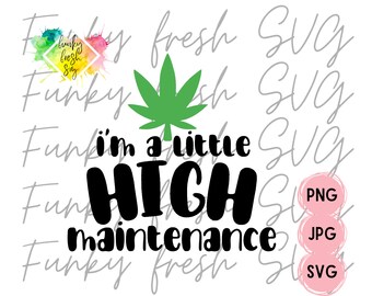 I'm A Little High Maintenance SVG/PNG/JPG | Free Commercial Use | Digital Cut File For Cricut/Silhouette