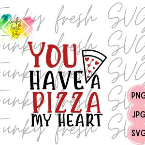 You Have A Pizza My Heart SVG/PNG/JPG | Free Commercial Use | Digital Cut File For Cricut/Silhouette