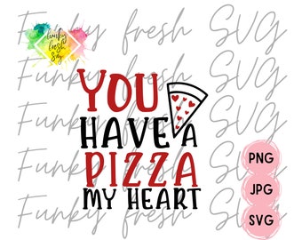 You Have A Pizza My Heart SVG/PNG/JPG | Free Commercial Use | Digital Cut File For Cricut/Silhouette