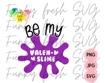 Be My Valen-Slime SVG/PNG/JPG | Free Commercial Use | Digital Cut File For Cricut/Silhouette