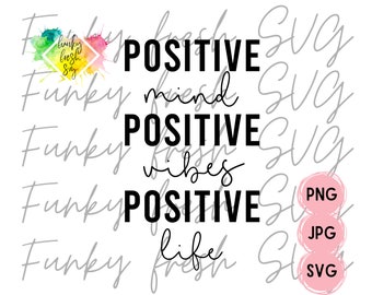 Positive Mind Positive Vibes Positive Life SVG/PNG/JPG | Free Commercial Use | Digital Cut File For Cricut/Silhouette