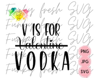 V Is For Vodka SVG/PNG/JPG | Free Commercial Use | Digital Cut File For Cricut/Silhouette