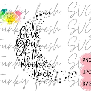 I Love You To The Moon And Back SVG/PNG/JPG | Free Commercial Use | Digital Cut File For Cricut/Silhouette