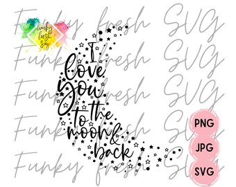 I Love You To The Moon And Back SVG/PNG/JPG | Free Commercial Use | Digital Cut File For Cricut/Silhouette