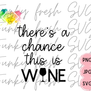 Er is een kans dat dit wijn svg/png/jpg | Gratis commercieel gebruik | Digitaal gesneden bestand voor cricut / silhouet