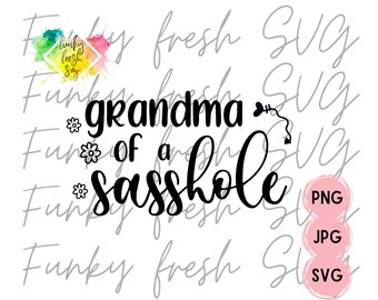 Grandma Of A Sasshole SVG/PNG/JPG | Free Commercial Use | Digital Cut File For Cricut/Silhouette