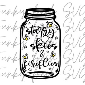 May include: A black and white illustration of a mason jar with the text "starry skies & fireflies" inside. The jar is filled with stars and fireflies.