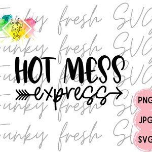 Hot Mess Express SVG/PNG/JPG | Gratis commercieel gebruik | Digitaal gesneden bestand voor cricut / silhouet