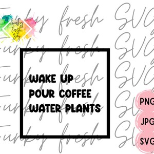 Wake Up Pour Koffie Water Planten SVG / PNG / JPG | Gratis commercieel | Digitaal gesneden bestand voor Cricut / Silhouette