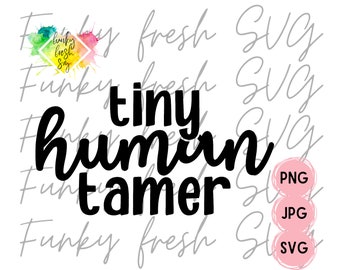 Tiny Human Tamer SVG/PNG/JPG | Free Commercial Use | Digital Cut File For Cricut/Silhouette