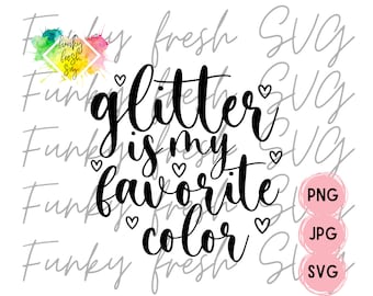 Glitter Is My Favorite Color SVG/PNG/JPG | Free Commercial Use | Digital Cut File For Cricut/Silhouette