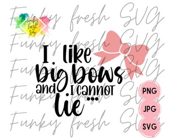 I Like Big Bows And I Cannot Lie SVG/PNG/JPG | Free Commercial Use | Digital Cut File For Cricut/Silhouette