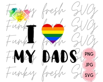 I Love My Dads SVG/PNG/JPG | Free Commercial Use | Digital Cut File For Cricut/Silhouette