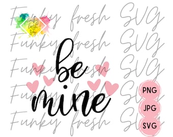 Be Mine SVG/PNG/JPG | Free Commercial Use | Digital Cut File For Cricut/Silhouette