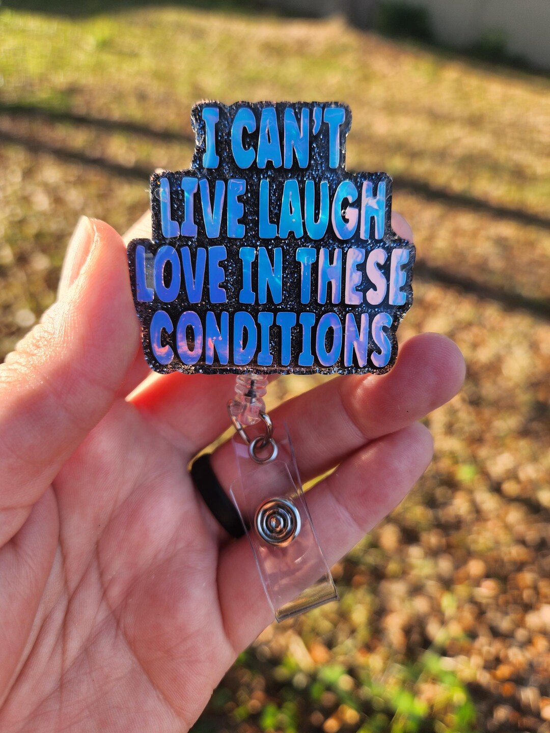 I Can't Live Laugh Love in These Conditions Funny Badge Reel | Ready to ...